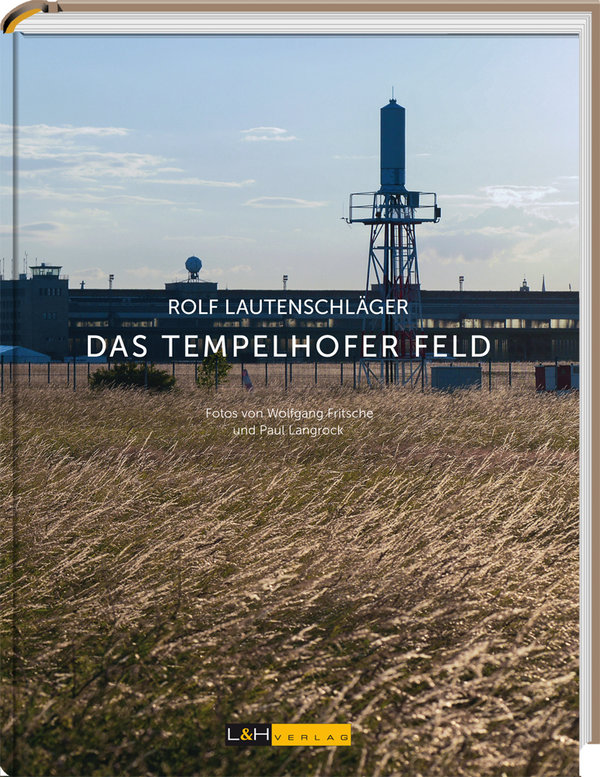Rolf Lautenschläger - Das Tempelhofer Feld