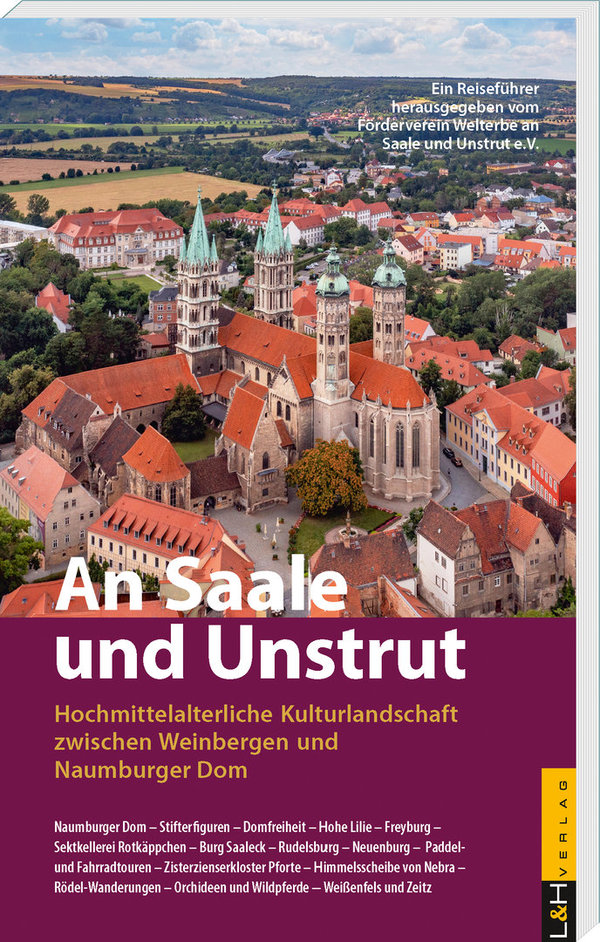 An Saale und Unstrut. Hochmittelalterliche Kulturlandschaft zwischen Weinbergen und Naumburger Dom