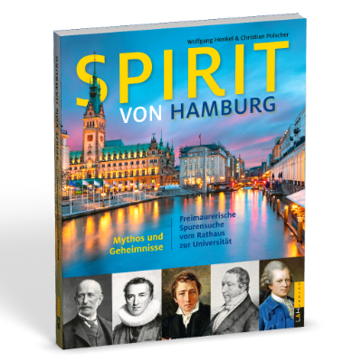Spirit von Hamburg. Freimaurerische Spurensuche vom Rathaus zur Universität